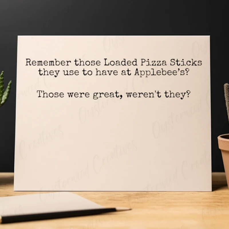 Remember those Loaded Pizza Sticks they use to have at Applebee’s? Those were great, weren't they? Mock up front of card.