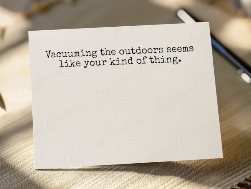 Vacuuming the outdoors seems like your kind of thing. Mock up of card.