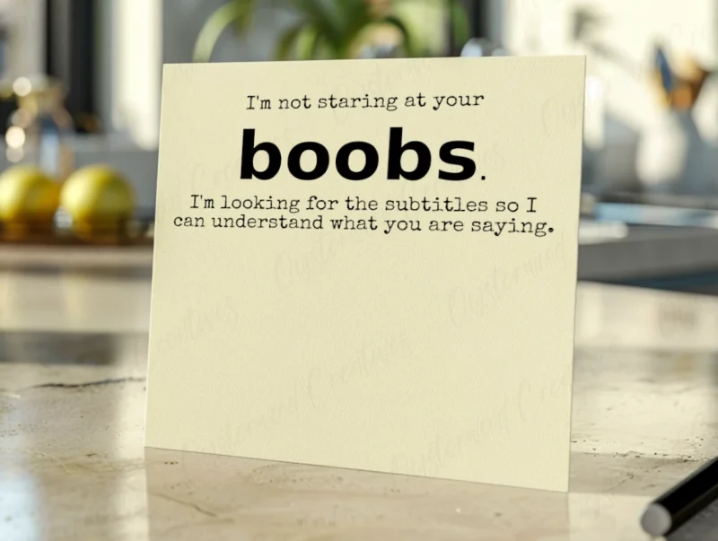 I'm not staring at your boobs. I'm looking for the subtitles so I can understand what you are saying. Mock up front of card.