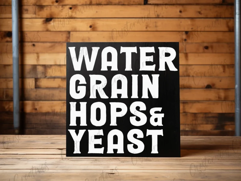 water grain hops & yeast. Black sign with white lettering.