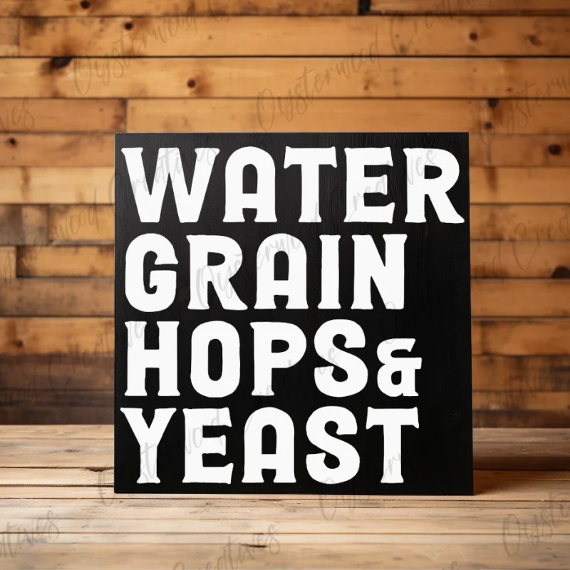 water grain hops & yeast. Black sign with white lettering.