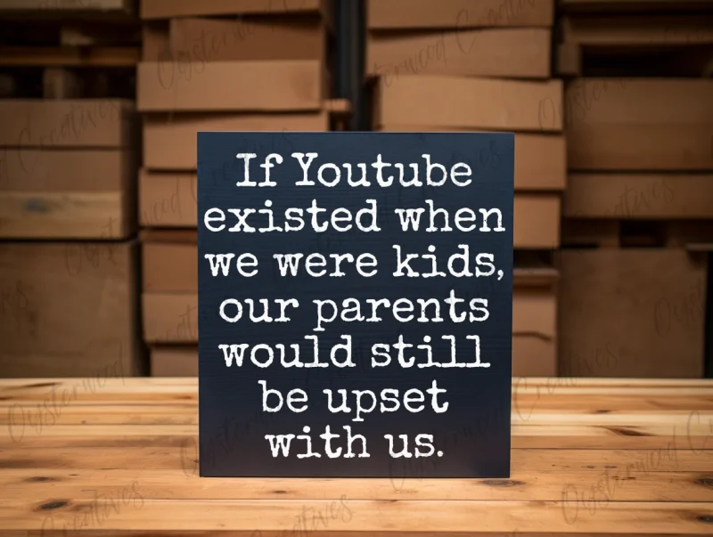 If Youtube existed when we were kids, our parents would still be upset with us. Dark blue sign with white lettering.