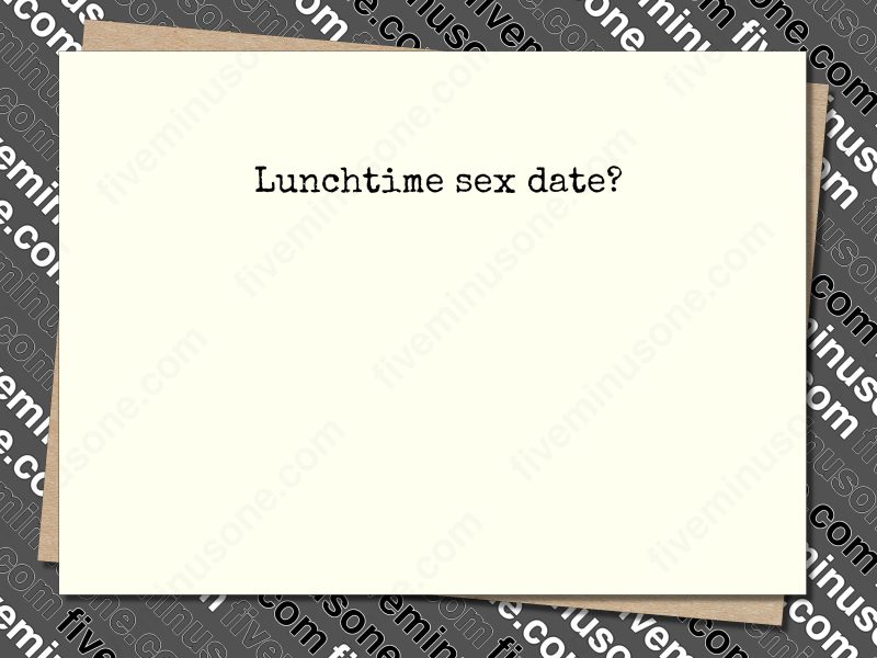 Lunchtime sex date? Front of card.