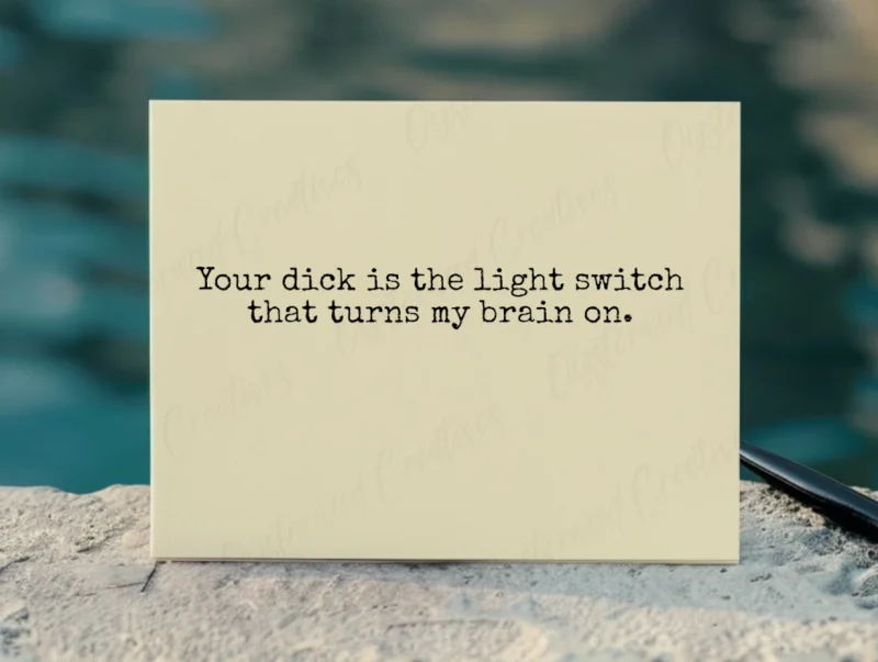 Your dick is the light switch that turns my brain on. Mock up front of card.