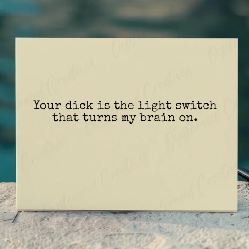 Your dick is the light switch that turns my brain on. Mock up front of card.