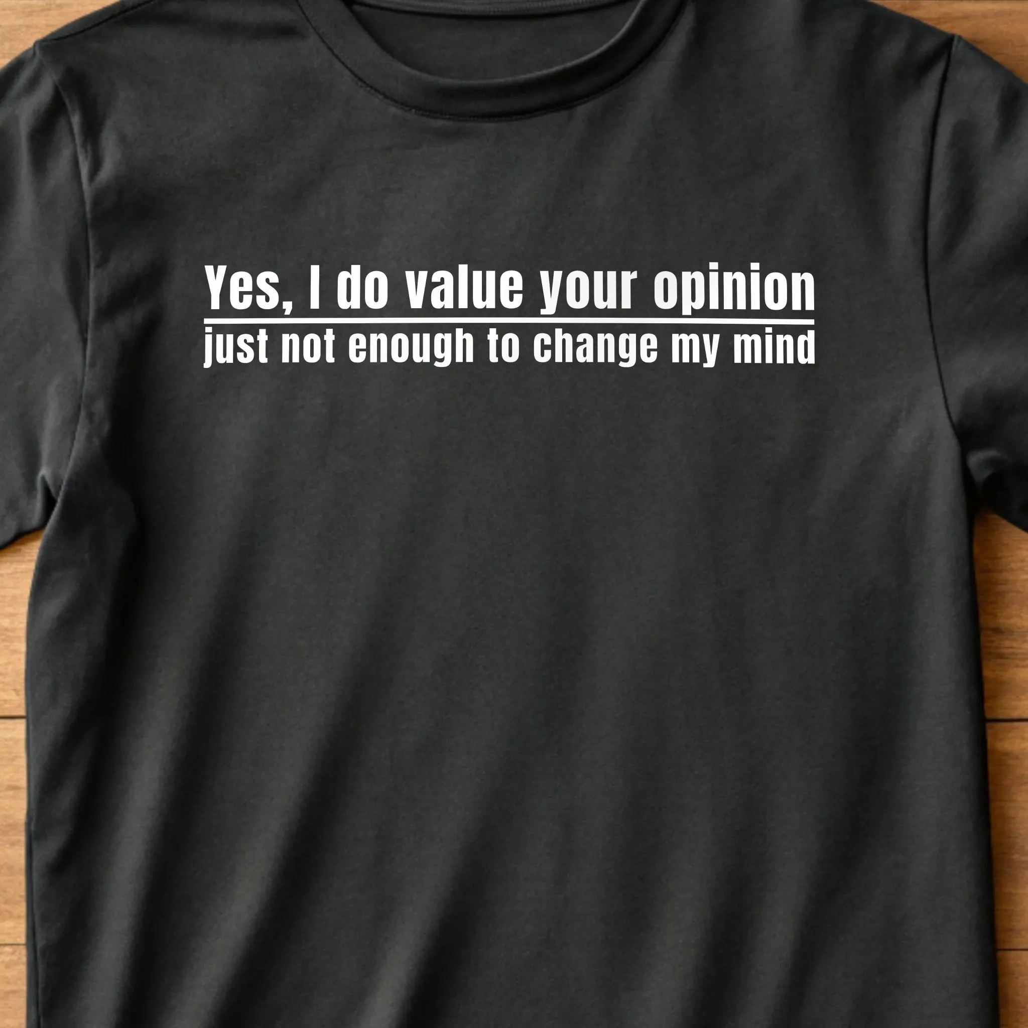 I Value Your Opinion Fun 017 Black Shirt Layflat Closeup