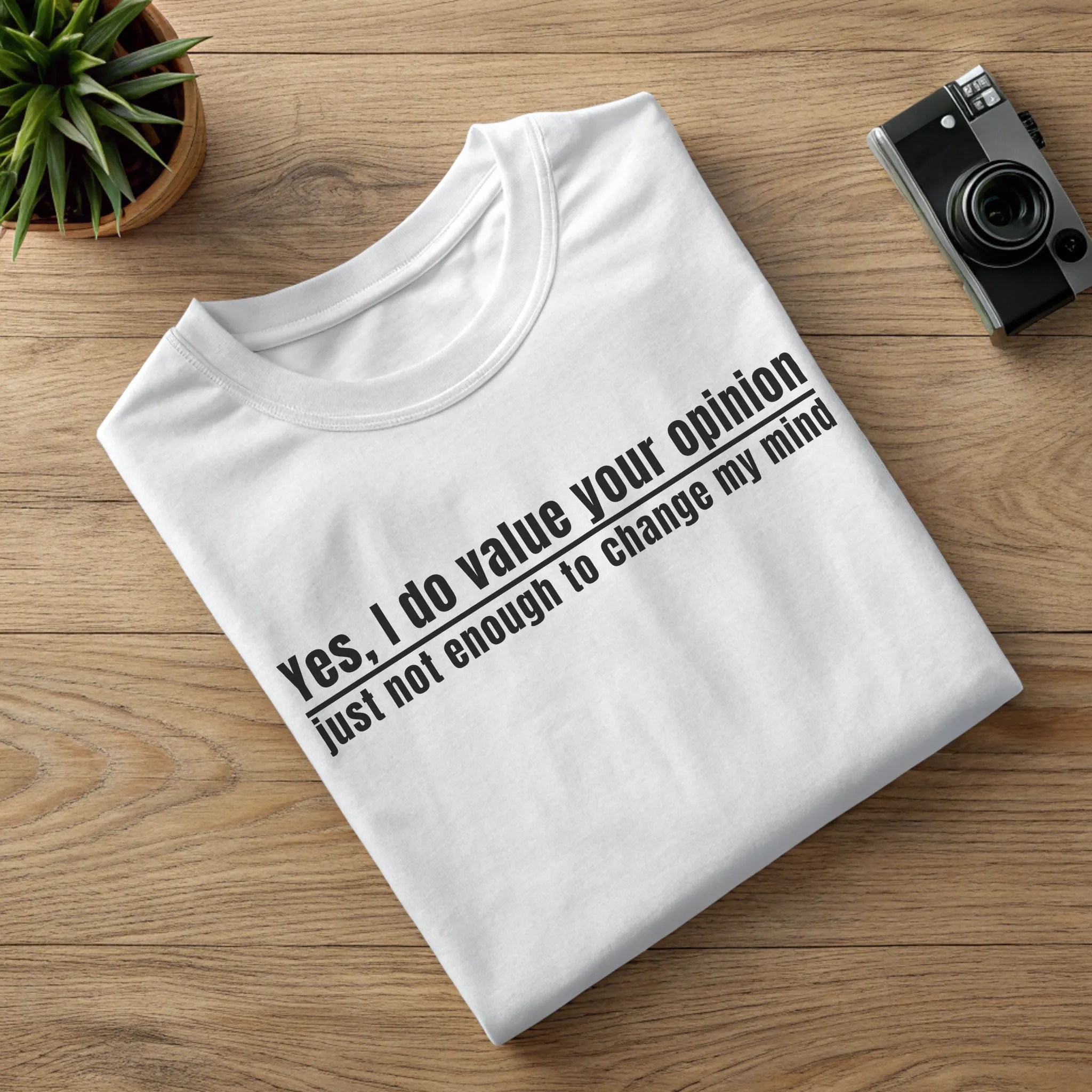 I Value Your Opinion Fun 017 White Shirt Half Fold