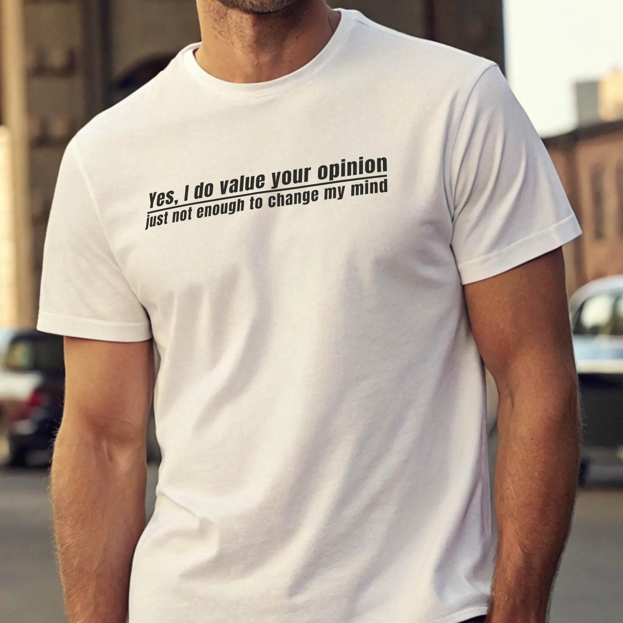 I Value Your Opinion Fun 017 White Shirt Male Model Full Body Closeup