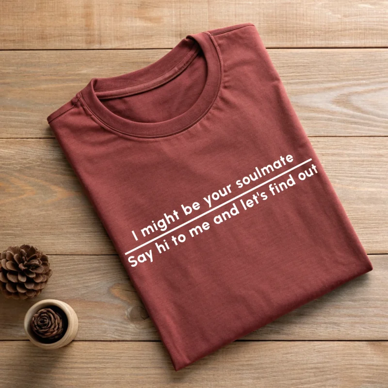 I Might Be Your Soulmate Fun 019 Dark Red Brick Shirt Half Folded