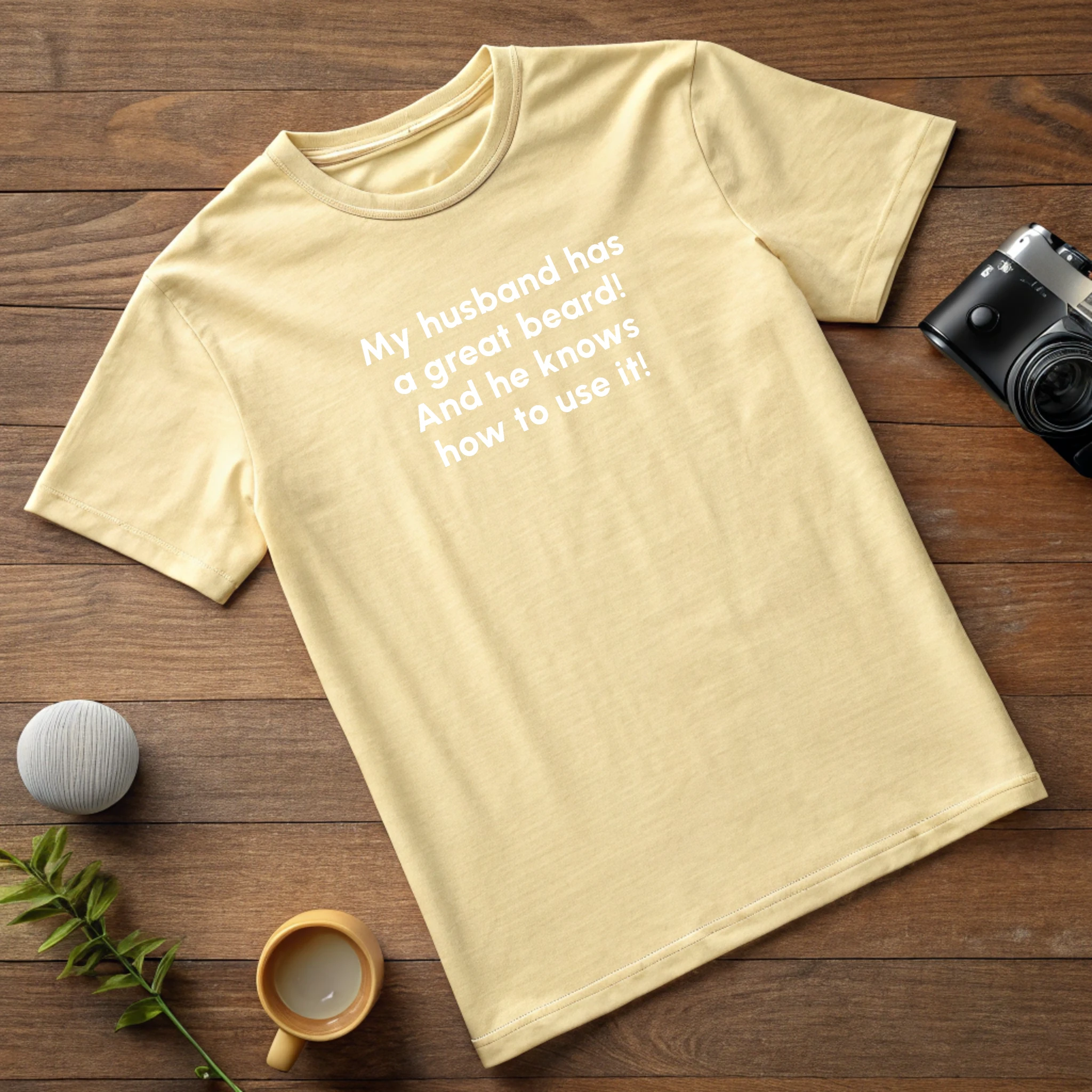My Husband Has A Great Beard Fun 023 Butter Shirt Layflat