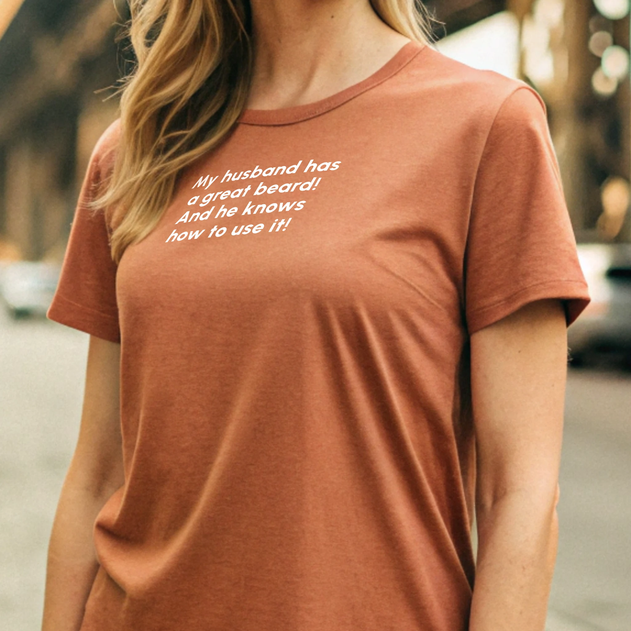 My Husband Has A Great Beard Fun 023 Terracotta Shirt Female Model Full Body Closeup
