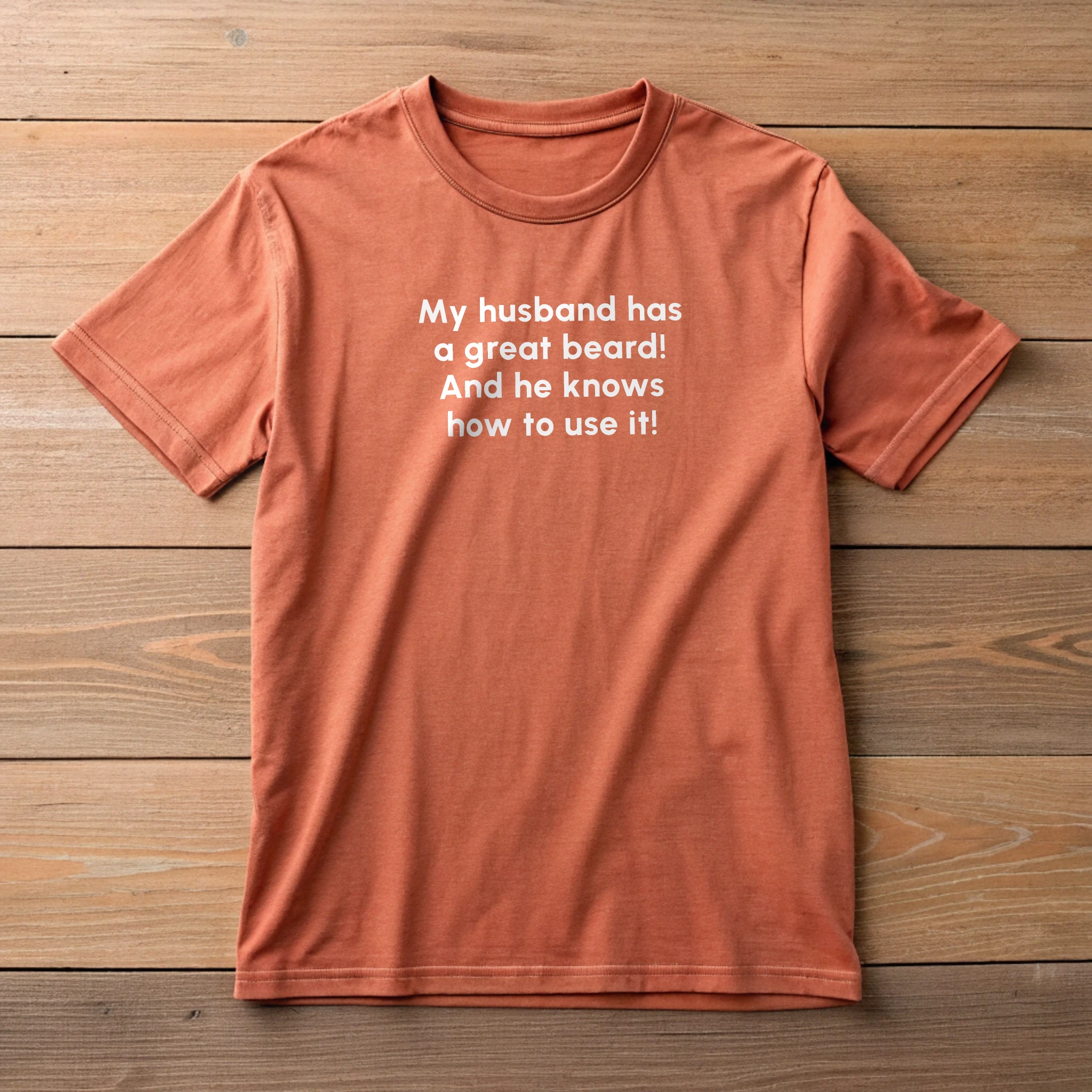 My Husband Has A Great Beard Fun 023 Terracotta Shirt Layflat