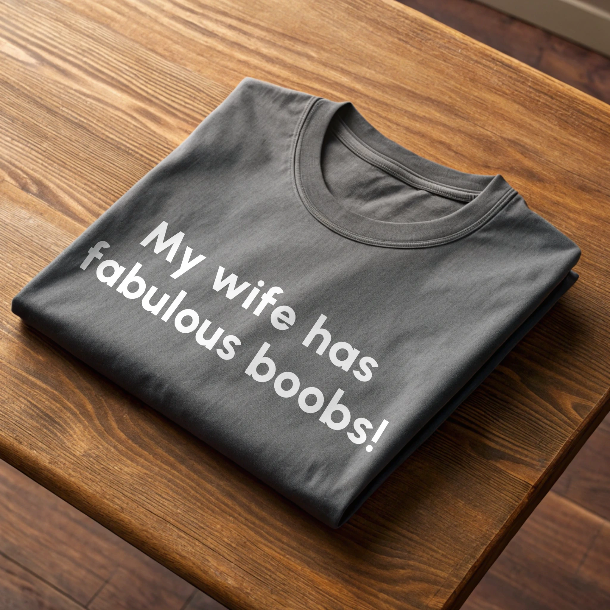 My Wife Has Fabulous Boobs Fun 024 Graphite Shirt Half Folded