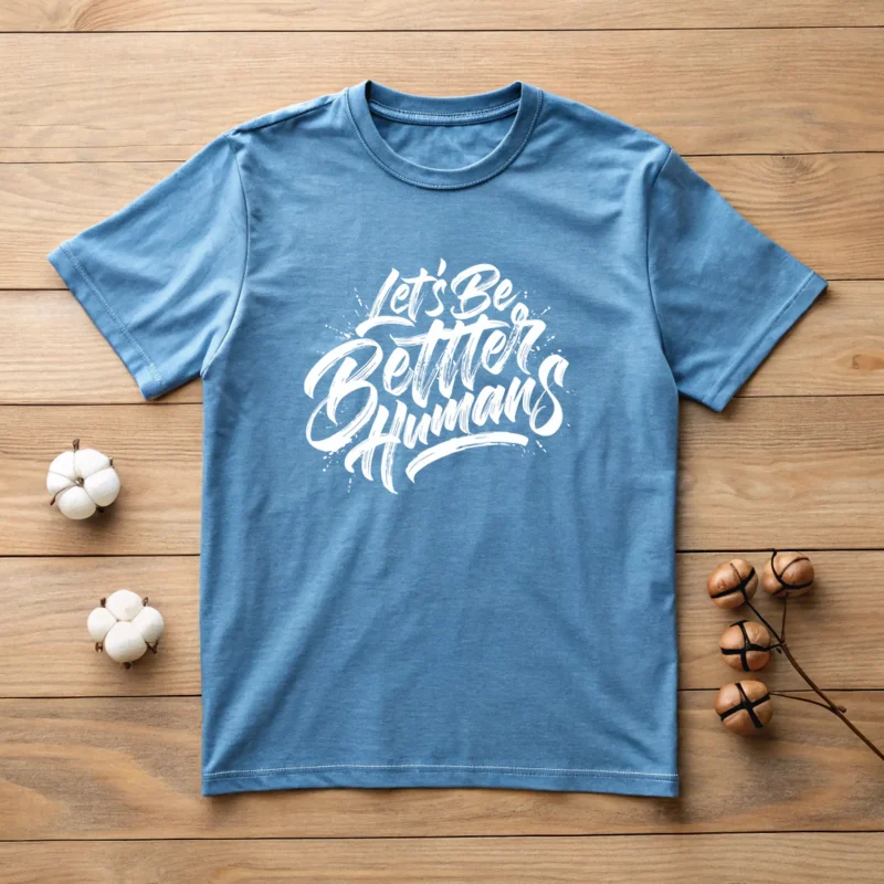 Oysterwood Lets Be Better Humans T Shirt Brush Script Graphic Tee Blue Jean Layflat